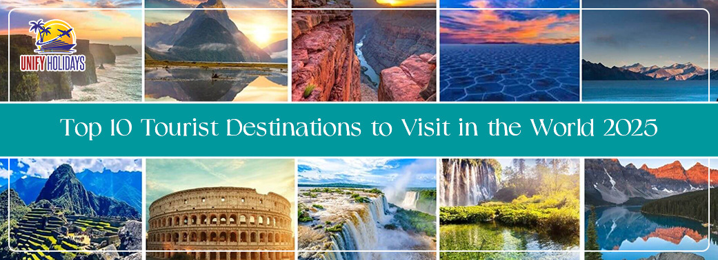 Top 10 Tourist Destinations to Visit in the World 2025